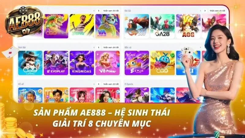 AE888 - TRANG CÁ CƯỢC UY TÍN NHẤT 2026 28 Các khu giải trí game bài, bắn cá, tài xỉu, xổ số AE888