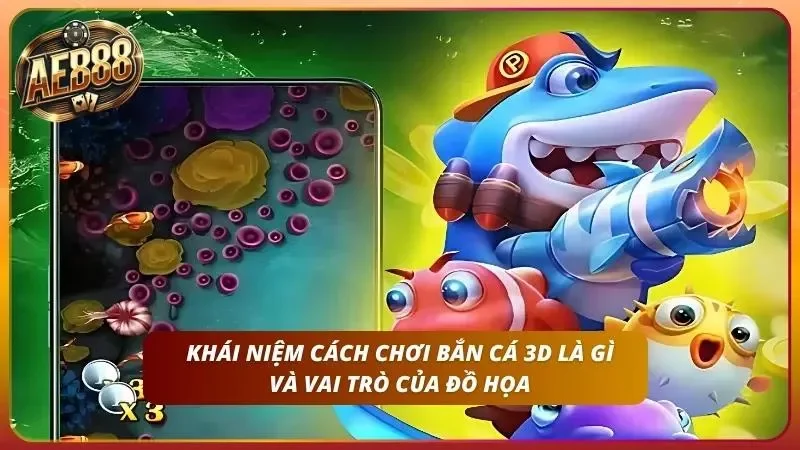 Cách Chơi Bắn Cá 3D AE888 Mượt Mà Đạt Chuẩn 60 FPS 2026 1 Chênh lệch giữa trúng lớn và bắn hụt đôi khi chỉ là góc nhìn