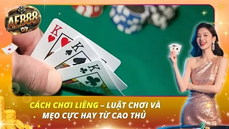 Cách Chơi Liêng – Luật Chơi Và Mẹo Cực Hay Từ Cao Thủ Cách Chơi Liêng – Luật Chơi Và Mẹo Cực Hay Từ Cao Thủ