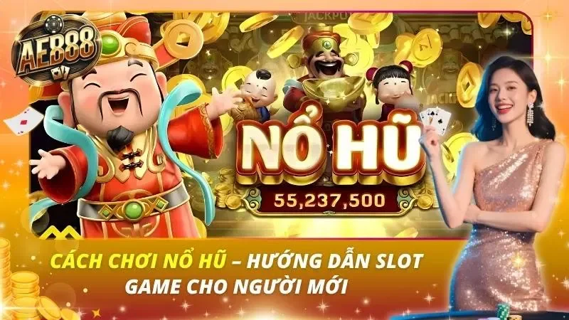 Cách Chơi Nổ Hũ – Hướng Dẫn Slot Game Cho Người Mới Cách Chơi Nổ Hũ – Hướng Dẫn Slot Game Cho Người Mới