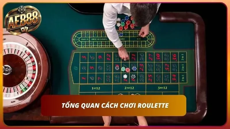 Cách Chơi Roulette - Luật Và Các Kèo Cược Chi Tiết 2026 1 Khái quát về Roulette kinh điển