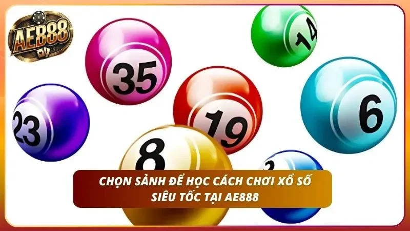 Cách Chơi Xổ Số Siêu Tốc Tại AE888 – Quay Nhanh 30 Giây, 5 Phút 3 Chọn đúng sảnh siêu tốc khi chơi tại nhà cái