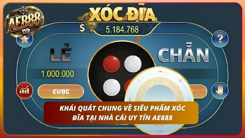 Cách Chơi Xóc Đĩa AE888 – Luật Và Mẹo Soi Cầu Đỉnh Nhất 2026 1 Tìm hiểu siêu phẩm Xóc Đĩa