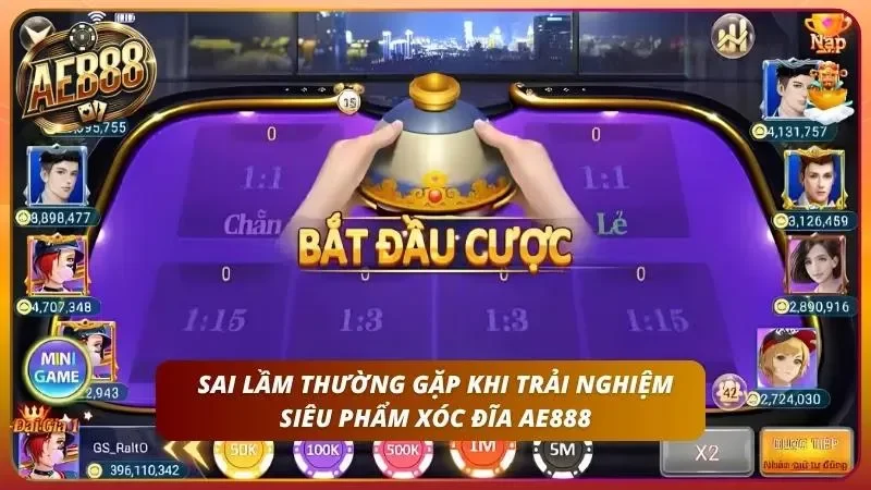 Cách Chơi Xóc Đĩa AE888 – Luật Và Mẹo Soi Cầu Đỉnh Nhất 2026 6 Sai lầm khi trải nghiệm Xóc Đĩa