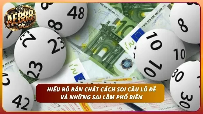 Tìm hiểu nhanh bản chất của soi lô đề