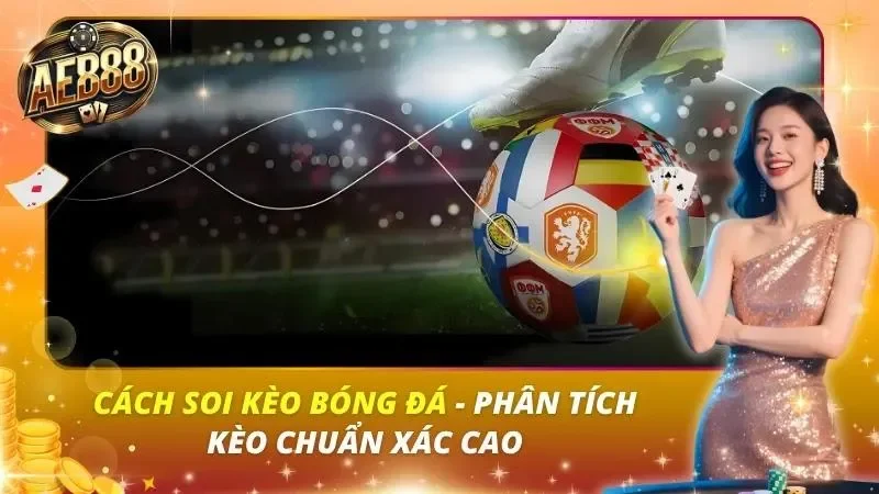 Cách Soi Kèo Bóng Đá – Phân Tích Kèo Chuẩn Xác Cao Cách Soi Kèo Bóng Đá – Phân Tích Kèo Chuẩn Xác Cao