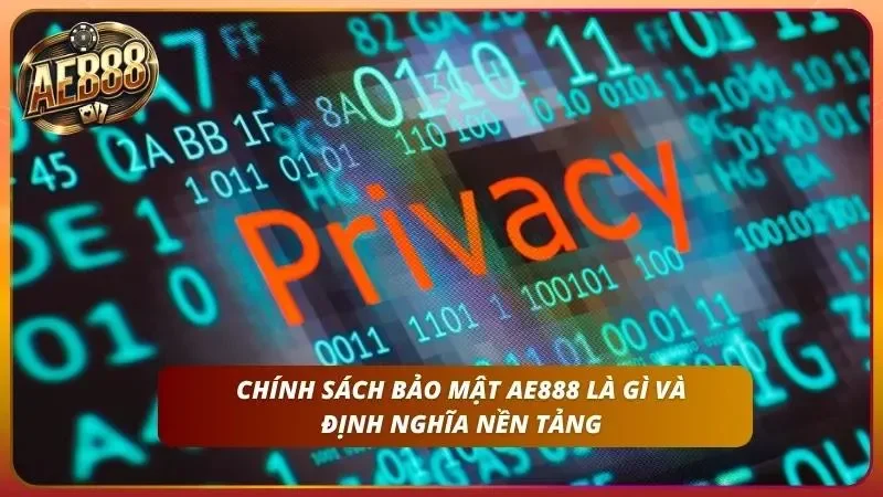 Chính sách bảo mật AE888 và định nghĩa nền tảng