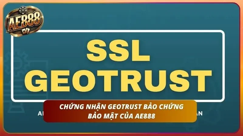 Giấy Phép AE888 – Malta MGA/BET/2015/88 & GEOTRUST 3 Toàn bộ dữ liệu người dùng đều được mã hóa theo chuẩn cao nhất