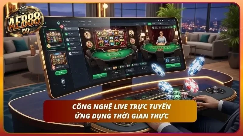 Công nghệ Live trong casino online