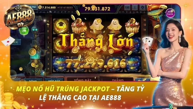 Mẹo Nổ Hũ Trúng jackpot – Tăng Tỷ Lệ Thắng Cao Tại AE888 Mẹo Nổ Hũ Trúng jackpot – Tăng Tỷ Lệ Thắng Cao Tại AE888