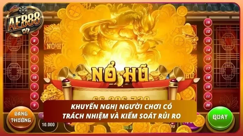 Top Game Nổ Hũ Hot Nhất AE888 – Tỷ Lệ Quay RTP Cao 2026 6 Chơi có trách nhiệm để kiểm soát rủi ro